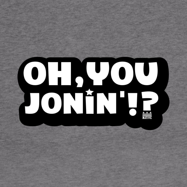 Oh You Jonin' (citizen logo) by districtNative